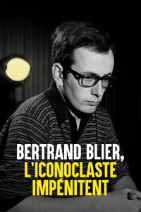 Bertrand Blier, l'iconoclaste impénitent (2022)