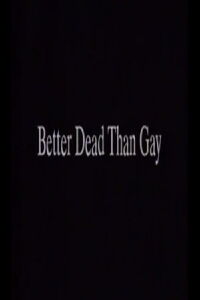 Better Dead Than Gay (1996)