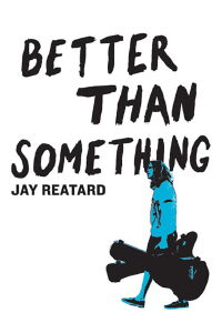 Better Than Something: Jay Reatard (2012)