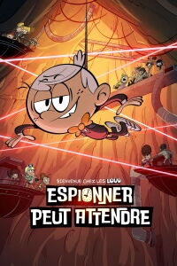 Bienvenue chez les Loud - Espionner peut attendre (2024)