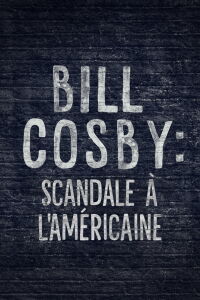 Bill Cosby : scandale à l'américaine (2017)