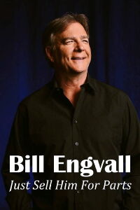 Bill Engvall: Just Sell Him for Parts (2016)