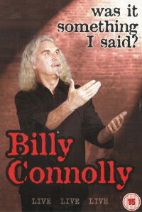 Billy Connolly: Was It Something I Said? (2007)