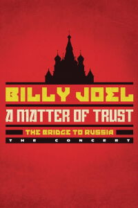 Billy Joel: A Matter of Trust - The Bridge To Russia the Concert (2014)