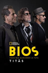 Bios. Vidas que marcaron la tuya: Titãs (2022)