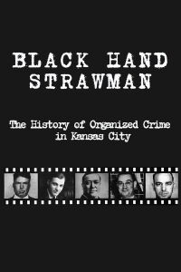 Black Hand Strawman: The History of Organized Crime in Kansas City (2009)