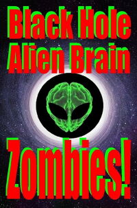 Black Hole Alien Brain Zombies! (2021)