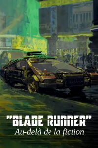 « Blade Runner » : au-delà de la fiction (2021)