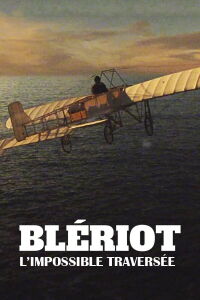 Blériot, l'impossible traversée (2021)