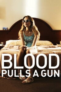 Blood Pulls a Gun (2014)