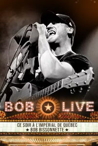 Bob Bissonnette - LIVE à L'impérial de Québec (2023)
