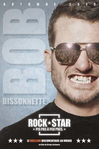 Bob Bissonnette: ROCKSTAR. Pis pas à peu près (2019)