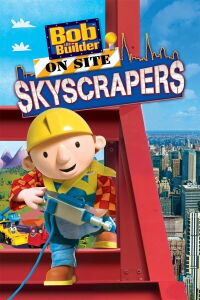 Bob the Builder: On Site - Skyscrapers (2009)