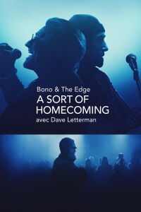 Bono & The Edge A SORT OF HOMECOMING avec Dave Letterman (2023)
