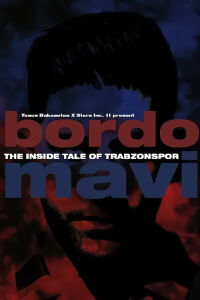 Bordo Mavi: The Inside Tale of Trabzonspor (2022)