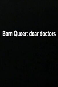 Born Queer: Dear Doctors (2004)