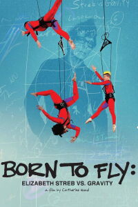 Born to Fly: Elizabeth Streb vs. Gravity (2014)
