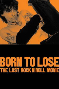 Born to Lose: The Last Rock and Roll Movie (2001)