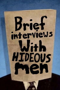 Brief Interviews with Hideous Men (2009)