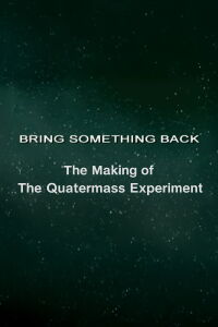 Bring Something Back: The Making of 'The Quatermass Experiment' (2005)