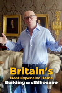 Britain's Most Expensive Home: Building for a Billionaire (2020)