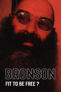 Bronson: Fit to Be Free? (2023)