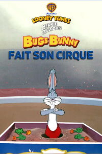 Bugs Bunny fait son cirque (1951)