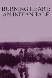 Burning Heart: An Indian Tale (1912)