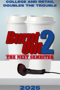 Burnt Out 2: The Next Semester (2025)