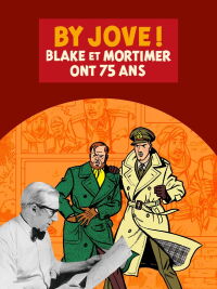 By Jove : Blake et Mortimer ont 75 ans (2021)