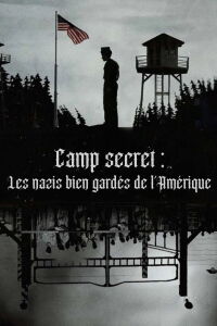 Camp secret : Les nazis bien gardés de l'Amérique (2021)