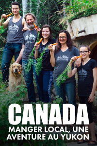 Canada : Manger local, une aventure au Yukon (2020)