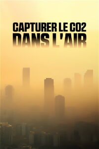 Capturer le C02 dans l’air : un moyen de refroidir la Terre ? (2023)