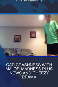 CAR CRASHNESS WITH MAJOR MADNESS PLUS NEWS AND CHEEZY DRAMA (2016)