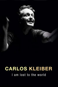 Carlos Kleiber: I am Lost to the World (2011)