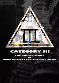 Category III: The Untold Story of Hong Kong Exploitation Cinema (2018)