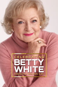 Celebrating Betty White: America's Golden Girl (2022)