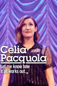 Celia Pacquola: Let Me Know How It All Works Out (2021)