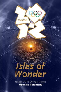 Ceremonia de inauguración de los Juegos Olímpicos de Londres 2012: Islas de la Maravilla (2012)