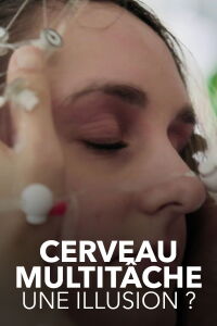 Cerveau multitâche : Une illusion ? (2021)