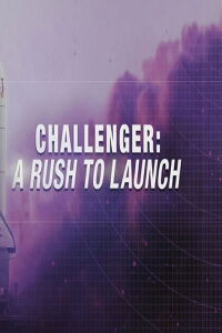 Challenger: A Rush to Launch (2016)