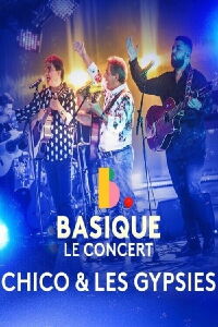 Chico & les Gypsies - Basique, le concert (2024)