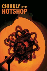 Chihuly in the Hotshop (2008)