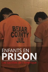 Children in Prison: America's Sacrifices (2019)