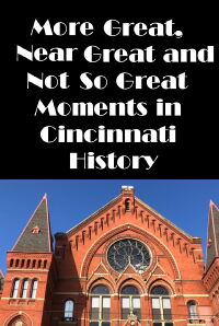 Cincinnati Great, Near Great, and Not So Great Moments in Cincinnati History Vol. 2 (1989)