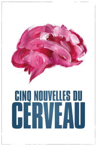 Cinq nouvelles du cerveau (2021)