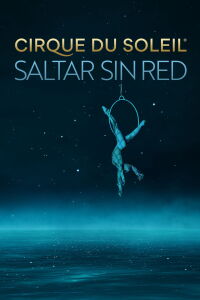 Cirque Du Soleil: Saltar sin red (2022)