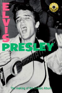 Classic Albums: Elvis Presley - Elvis Presley (2002)