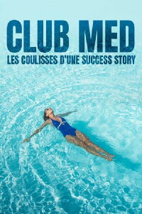 Club Med Les Coulisses D'une Success Story (2020)