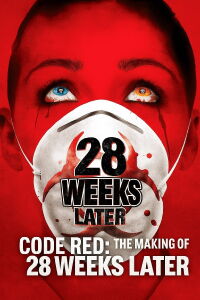 Code Red: The Making of '28 Weeks Later' (2007)